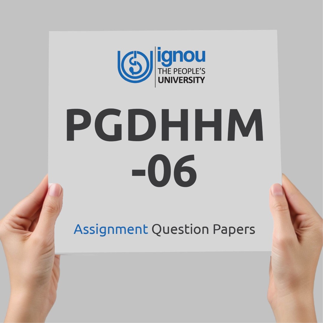 IGNOU PGDHHM-06 Assignment Question Paper Free Download (2023-24)