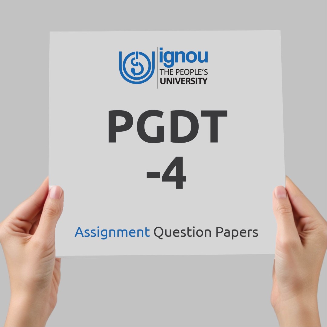 IGNOU PGDT-4 Assignment Question Paper Free Download (2023-24)